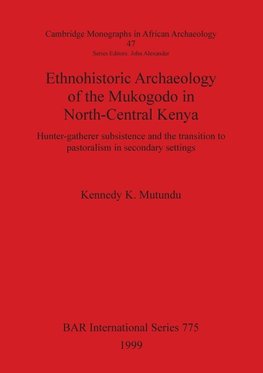 Ethnohistoric Archaeology of the Mukogodo in North-Central Kenya