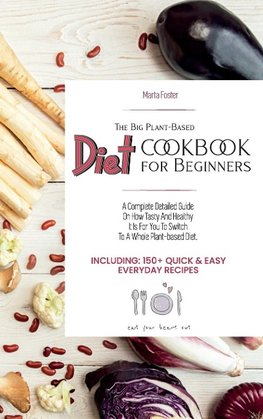 The Big Plant-Based Diet COOKBOOK for Beginners