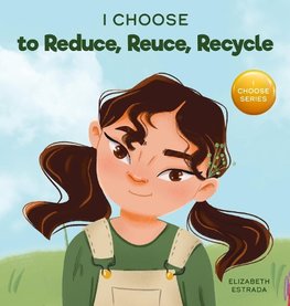 I Choose to Reduce, Reuse, and Recycle