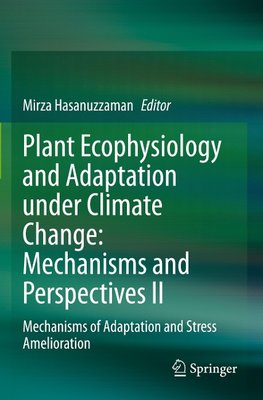 Plant Ecophysiology and Adaptation under Climate Change: Mechanisms and Perspectives II