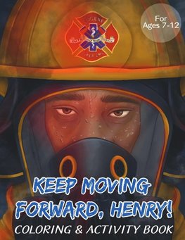 Keep Moving Forward, Henry! Coloring & Activity Book