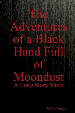 The Adventures of a Black Hand Full of Moondust