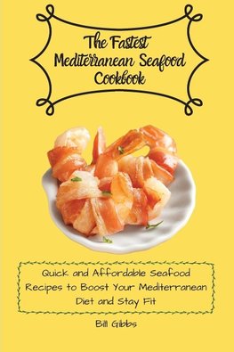 The Fastest Mediterranean Seafood Cookbook