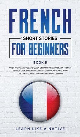 French Short Stories for Beginners Book 5