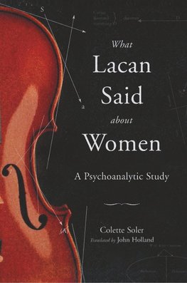 What Lacan Said about Women - A Psychoanalytic Study