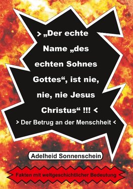 Der echte Name "des echten Sohnes Gottes", ist nie, nie, nie Jesus Christus"