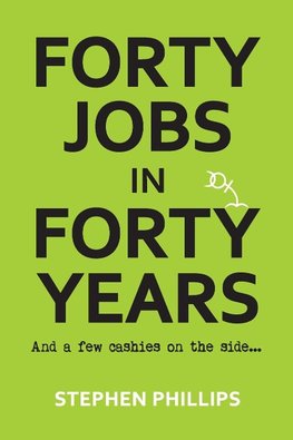 FORTY JOBS IN FORTY YEARS