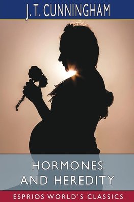 Hormones and Heredity (Esprios Classics)