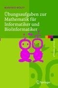 Übungsaufgaben zur Mathematik für Informatiker und BioInformatiker