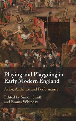 Playing and Playgoing in Early Modern England