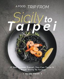 A Food Trip From Sicily To Taipei