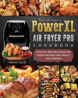 The Ultimate PowerXL Air Fryer Pro Cookbook