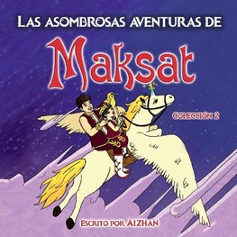 Las asombrosas aventuras de Maksat