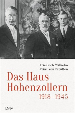 Das Haus Hohenzollern 1918 bis 1945