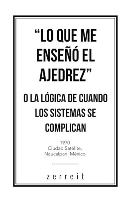 "Lo Que Me Enseñó El Ajedrez" O La Lógica De Cuando Los Sistemas Se Complican