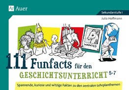 111 Funfacts für den Geschichtsunterricht 5-7