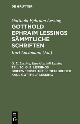 G. E. Lessings Briefwechsel mit seinem Bruder Karl Gotthelf Lessing