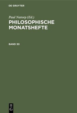 Philosophische Monatshefte. Band 30