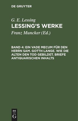 Lessing's Werke, Band 4, Ein Vade Mecum für den Herrn Sam. Gotth Lange. Wie die Alten den Tod gebildet. Briefe antiquarischen Inhalts