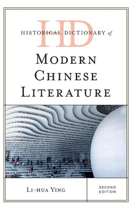 Historical Dictionary of Modern Chinese Literature, Second Edition