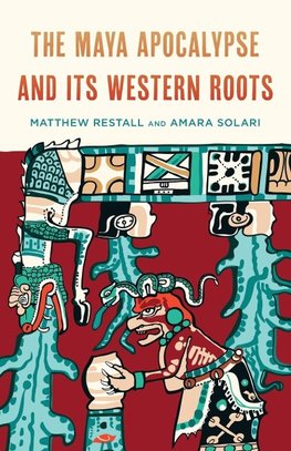 The Maya Apocalypse and Its Western Roots