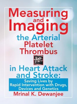 Measuring and Imaging the Arterial Platelet Thrombus in Heart Attack and Stroke