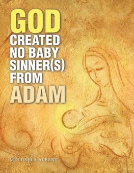 God Created No Baby Sinner(S) from Adam