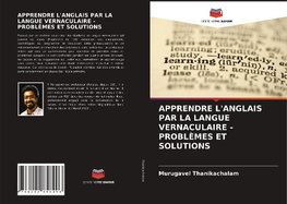 APPRENDRE L'ANGLAIS PAR LA LANGUE VERNACULAIRE - PROBLÈMES ET SOLUTIONS