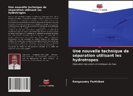 Une nouvelle technique de séparation utilisant les hydrotropes