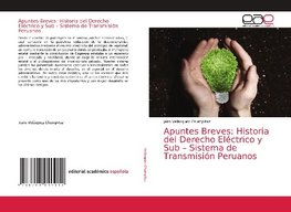 Apuntes Breves: Historia del Derecho Eléctrico y Sub - Sistema de Transmisión Peruanos