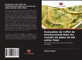 Évaluation de l'effet de brunissement dans les raviolis de pâtes de blé entier frais