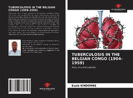 TUBERCULOSIS IN THE BELGIAN CONGO (1904-1959)