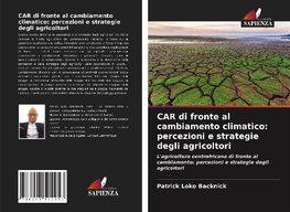 CAR di fronte al cambiamento climatico: percezioni e strategie degli agricoltori