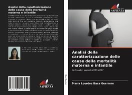 Analisi della caratterizzazione delle cause della mortalità materna e infantile