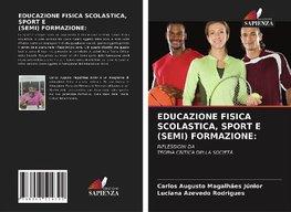 EDUCAZIONE FISICA SCOLASTICA, SPORT E (SEMI) FORMAZIONE: