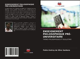 ENSEIGNEMENT PHILOSOPHIQUE PRÉ-UNIVERSITAIRE