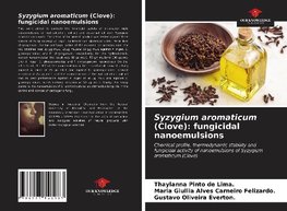 Syzygium aromaticum (Clove): fungicidal nanoemulsions