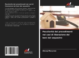 Peculiarità dei procedimenti nei casi di liberazione dei beni dal sequestro