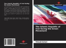 The Islamic Republic of Iran facing the Green Movement