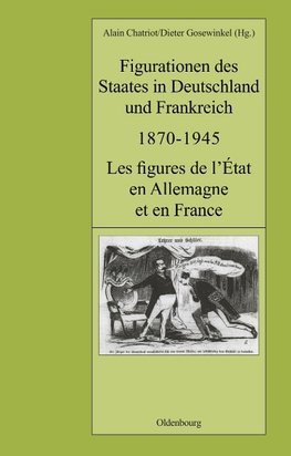 Figurationen des Staates in Deutschland und Frankreich 1870-1945. Les figures de l'État en Allemagne et en France