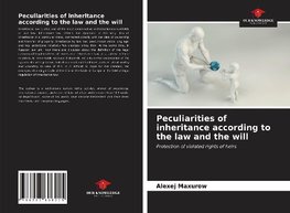 Peculiarities of inheritance according to the law and the will