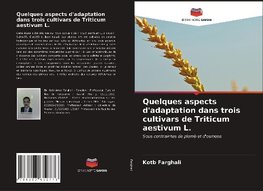 Quelques aspects d'adaptation dans trois cultivars de Triticum aestivum L.