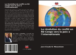 La résolution du conflit en RD Congo vers la paix à l'Internationale