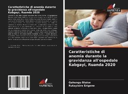 Caratteristiche di anemia durante la gravidanza all'ospedale Kabgayi, Ruanda 2020