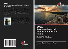 CUBA Un'escursione nel tempo. Volume II e finale