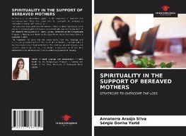 SPIRITUALITY IN THE SUPPORT OF BEREAVED MOTHERS