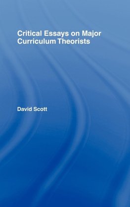 Critical Essays on Major Curriculum Theorists