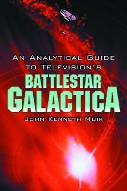 Muir, J:  An Analytical Guide to Television's ""Battlestar G