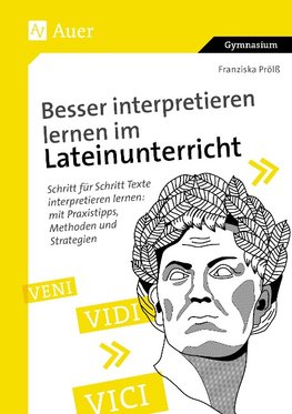 Besser interpretieren lernen im Lateinunterricht