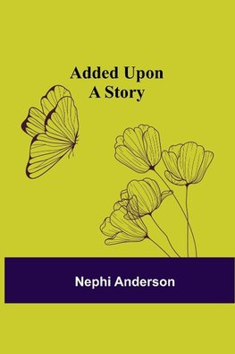 Added Upon; A Story